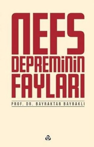 Bayrakli, Bayraktar. Nefs Depreminin Faylari. Düsün Yayincilik, 2024.