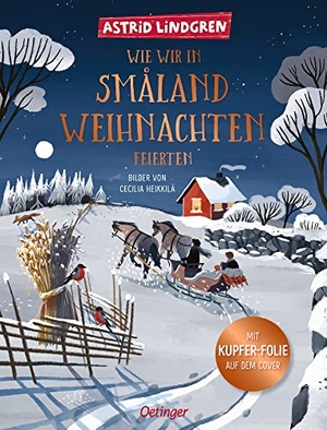 Lindgren, Astrid. Wie wir in Småland Weihnachten feierten - Nostalgisch schöner Bilderbuch-Klassiker. Oetinger, 2021.