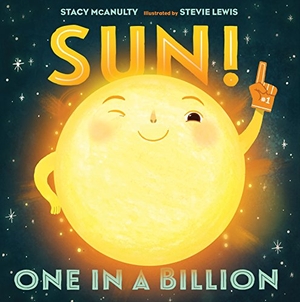 McAnulty, Stacy. Sun!: One in a Billion. Henry Holt & Company, 2018.