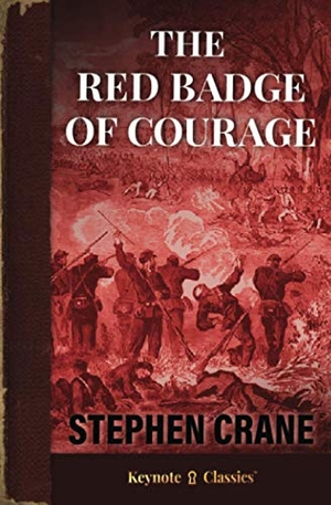 Crane, Stephen. The Red Badge of Courage (Annotated Keynote Classics). Keynote Classics, 2020.