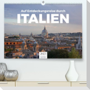 Auf Entdeckungsreise durch Italien (Premium, hochwertiger DIN A2 Wandkalender 2023, Kunstdruck in Hochglanz)