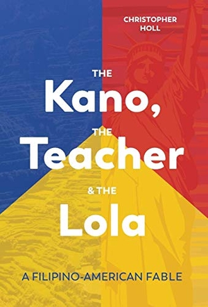 Holl, Christopher. The Kano, The Teacher & The Lola: A Filipino-American Fable. Amazon Digital Services LLC - Kdp, 2018.