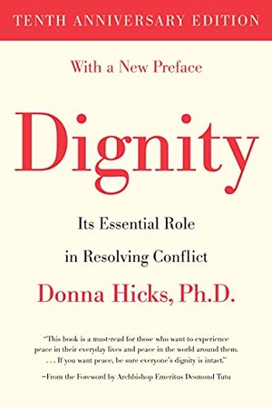 Hicks, Donna / Desmond Tutu. Dignity - Its Essential Role in Resolving Conflict. Yale University Press, 2021.