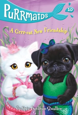 Bardhan-Quallen, Sudipta. Purrmaids #10: A Grrr-eat New Friendship. Random House USA Inc, 2021.