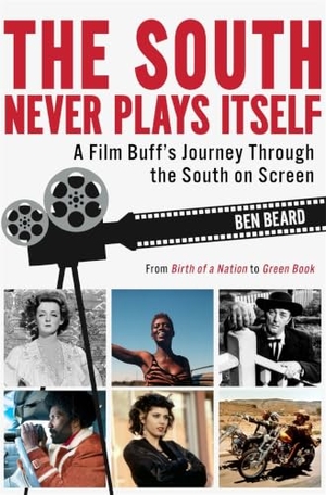 Beard, Ben. The South Never Plays Itself - A Film Buff's Journey Through the South on Screen. University of Georgia Press, 2020.
