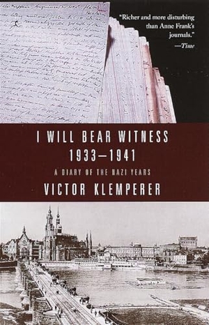 Klemperer, Victor. I Will Bear Witness, Volume 1 - A Diary of the Nazi Years: 1933-1941. Random House Publishing Group, 1999.