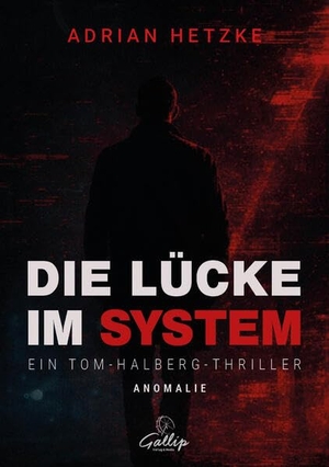 Hetzke, Adrian. Die Lücke im System - Anomalie - Ein Tom-Halberg-Thriller. Gallip Verlag & Media, 2026.