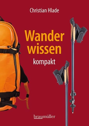 Hlade, Christian. Wanderwissen kompakt. Braumüller GmbH, 2021.