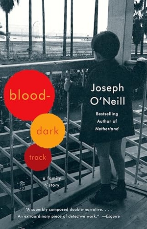 O'Neill, Joseph. Blood-Dark Track - A Family History. Knopf Doubleday Publishing Group, 2010.