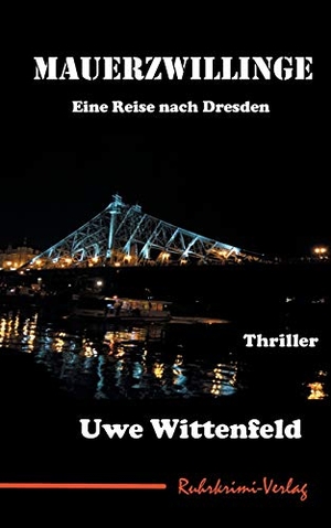 Wittenfeld, Uwe. Mauerzwillinge - Eine Reise nach Dresden. Books on Demand, 2018.