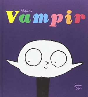 Sfar, Joann / López Muñoz, Regina et al. Pequeño Vampir. Fulgencio Pimentel S.L., 2016.