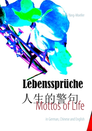 Yang-Möller, Qiufu. Mottos of Life - in German, C