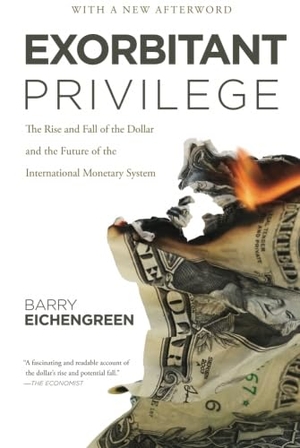 Eichengreen, Barry. Exorbitant Privilege - The Rise and Fall of the Dollar and the Future of the International Monetary System. Oxford University Press, 2012.