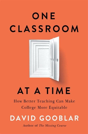 Gooblar, David. One Classroom at a Time - How Better Teaching Can Make College More Equitable. Harvard University Press, 2026.