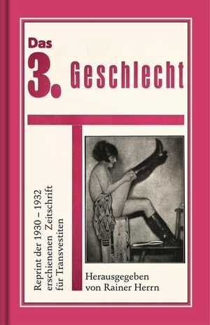 Herrn, Rainer (Hrsg.). Das 3. Geschlecht (Die Transvestiten). Männerschwarm Verlag, 2016.