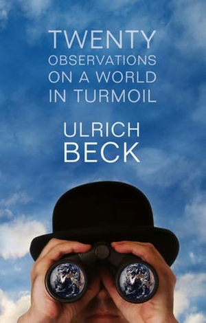 Ulrich Beck. Twenty Observations on a World in Turmoil. John Wiley & Sons, 2012.