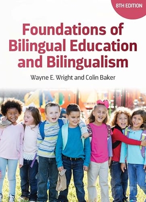 Wright, Wayne E. / Colin Baker. Foundations of Bilingual Education and Bilingualism. Multilingual Matters, 2025.