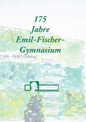 Szczekalla, Michael (Hrsg.). 175 Jahre Emil - Fischer - Gymnasium. Liebe, Ralf, 2026.