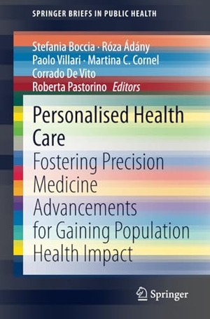 Boccia, Stefania / Róza Ádány et al (Hrsg.). Personalised Health Care - Fostering Precision Medicine Advancements for Gaining Population Health Impact. Springer International Publishing, 2020.