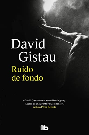 Gistau, David. Ruido de fondo : su pasado de hooligan amenaza su presente--. B de Bolsillo (Ediciones B), 2021.
