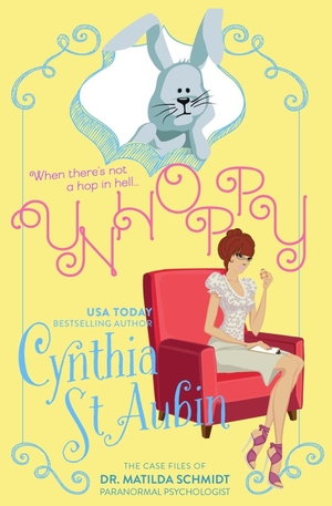 St. Aubin, Cynthia. Unhoppy - The Case Files of Dr. Matilda Schmidt, Paranormal Psychologist #3. Independently published, 2020.