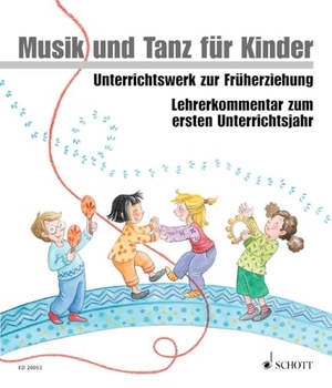 Funk, Jutta / Grüner, Micaela et al. Musik und Tanz für Kinder - Lehrerkommentar zum ersten Unterrichtsjahr. Schott Music, 2007.