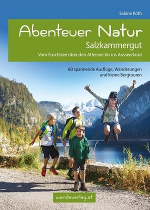 Köth, Sabine. Abenteuer Natur Salzkammergut - Vom Fuschlsee über den Attersee bis ins Ausseerland. wandaverlag, 2020.