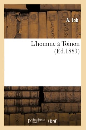 Job. L'homme à Toinon. Hachette Livre, 2018.