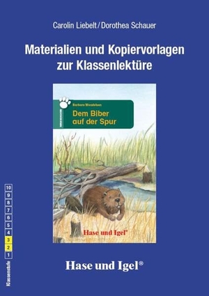 Liebelt, Carolin / Dorothea Schauer. Dem Biber auf der Spur. Begleitmaterial. Hase und Igel Verlag GmbH, 2015.