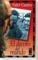 El decoro del mundo : Che Guevara visto por Fidel Castro