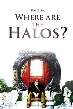Piña, Ray. Where Are the Halos?. Taoist Knight Publishing, 2021.