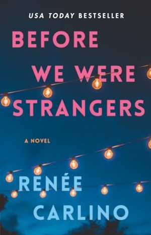 Carlino, Renée. Before We Were Strangers - A Love Story. Simon + Schuster LLC, 2015.