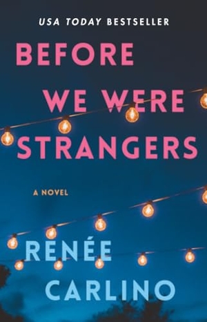 Carlino, Renée. Before We Were Strangers - A Love Story. Simon + Schuster LLC, 2015.