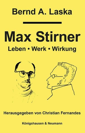 Laska, Bernd A.. Max Stirner - Leben, Werk, Wirkung. Königshausen & Neumann, 2024.