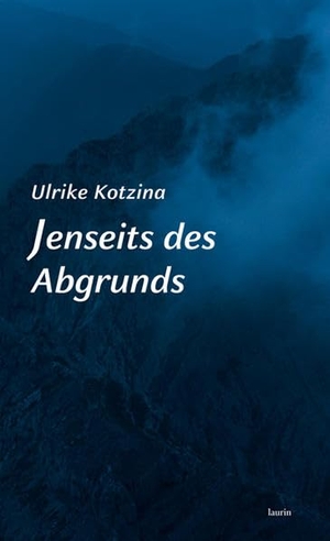 Kotzina, Ulrike. Jenseits des Abgrunds - Roman. edition laurin, 2021.