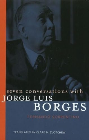 Sorrentino, Fernando. Seven Conversations with Jorge Luis Borges. Paul Dry Books, 2010.