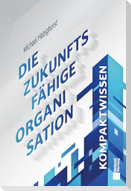 Die zukunftsfähige Organisation