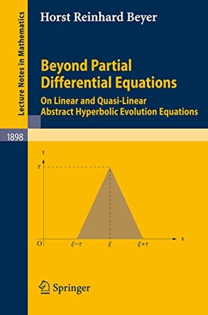 Beyer, Horst Reinhard. Beyond Partial Differential Equations - On Linear and Quasi-Linear Abstract Hyperbolic Evolution Equations. Springer Berlin Heidelberg, 2007.