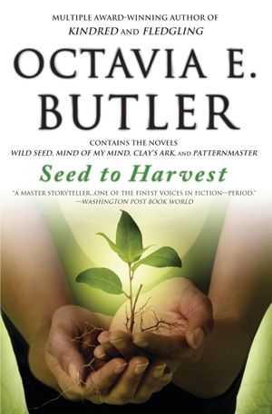 Butler, Octavia E. Seed to Harvest. Hachette Book Group, 2007.
