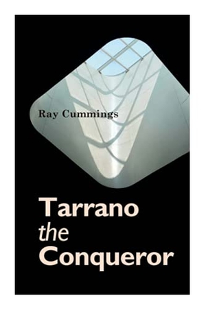Cummings, Ray. Tarrano the Conqueror. E-Artnow, 2020.