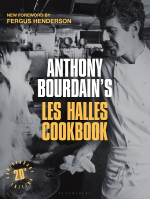 Bourdain, Anthony. Anthony Bourdain's Les Halles Cookbook. 20th Anniversary Edition - Strategies, Recipes, and Techniques of Classic Bistro Cooking. Bloomsbury UK, 2025.