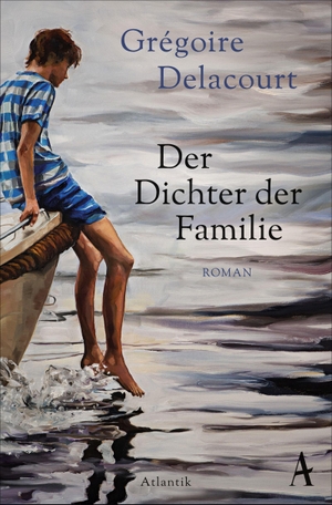 Grégoire Delacourt / Tobias Scheffel. Der Dichter der Familie - Roman. Atlantik Verlag, 2018.