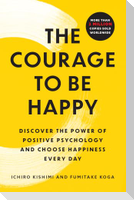 The Courage to Be Happy