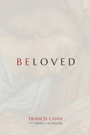 Chan, Francis. Beloved. David C Cook, 2025.