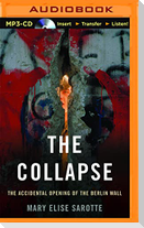 The Collapse: The Accidental Opening of the Berlin Wall