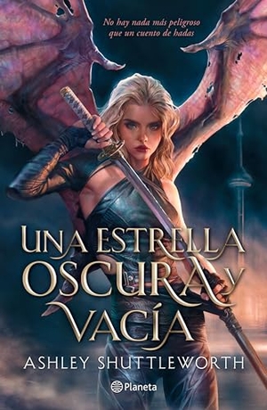 Shuttleworth, Ashley. Una Estrella Oscura Y Vacía / A Dark and Hollow Star. Planeta Publishing Corp, 2024.