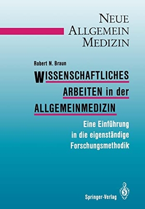 Braun, Robert N.. Wissenschaftliches Arbeiten in der Allgemeinmedizin - Eine Einführung in die eigenständige Forschungsmethodik. Springer Berlin Heidelberg, 1988.