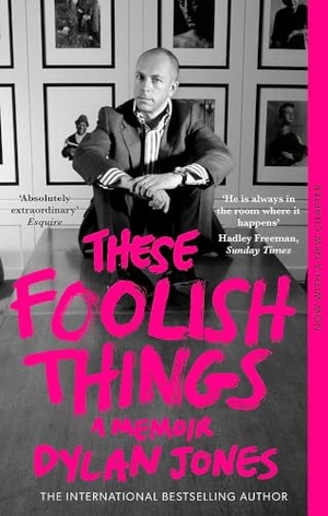 Jones, Dylan. These Foolish Things - A Memoir. Little, Brown Book Group, 2025.