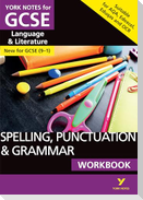 SPELLING, PUNCTUATION & GRAMMAR: WORKBOOK: - the ideal way to catch up, test your knowledge and feel ready for 2025 and 2026 assessments and exams