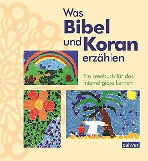 Augst, Krsitina / Kaloudis, Anke et al. Was Bibel und Koran erzählen - Ein Lesebuch für Schule und Gemeinde. Calwer Verlag GmbH, 2020.